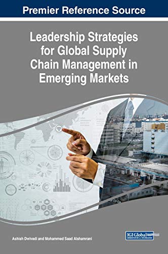 Leadership Strategies for Global Supply Chain Management in Emerging Markets (Advances in Logistics, Operations, and Management Science, Band 1)