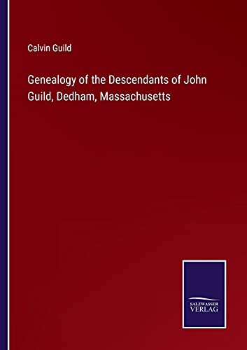 Genealogy of the Descendants of John Guild, Dedham, Massachusetts