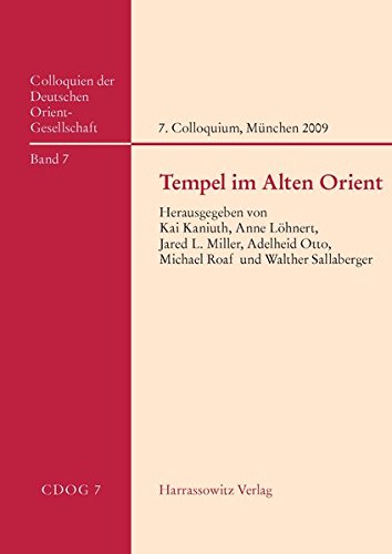 Tempel im Alten Orient: 7. Internationales Colloquium der Deutschen Orient-Gesellschaft, 11.-13. Oktober 2009, München Im Auftrag der Deutschen ... der Deutschen Orient-Gesellschaft)