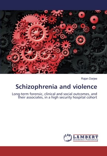 Schizophrenia and violence: Long-term forensic, clinical and social outcomes, and their associates, in a high security hospital cohort