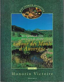 Mes légendes de pays, mes secrets de cuisine autour des monts d'Auvergne (Mon terroir marmiton.)