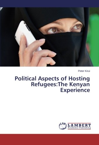 Political Aspects of Hosting Refugees:The Kenyan Experience