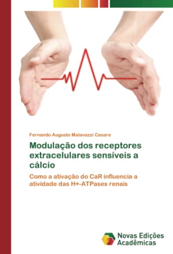 Modulação dos receptores extracelulares sensíveis a cálcio: Como a ativação do CaR influencia a atividade das H+-ATPases renais