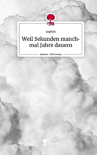 Weil Sekunden manchmal Jahre dauern. Life is a Story - story.one