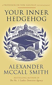 Your Inner Hedgehog: A Professor Dr von Igelfeld Entertainment (Professor Dr Moritz-Maria von Igelfeld)