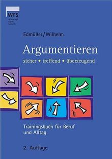 Argumentieren. Sicher, treffend, überzeugend. Trainingsbuch für Beruf und Alltag