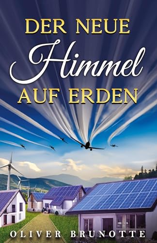 Der neue Himmel auf Erden (Das neue Paradies auf Erden)