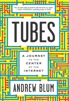 Tubes: A Journey to the Center of the Internet