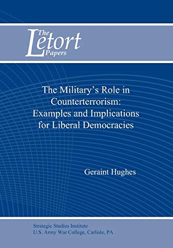 The Military's Role in Counterterrorism: Examples and Implications for Liberal Democracies