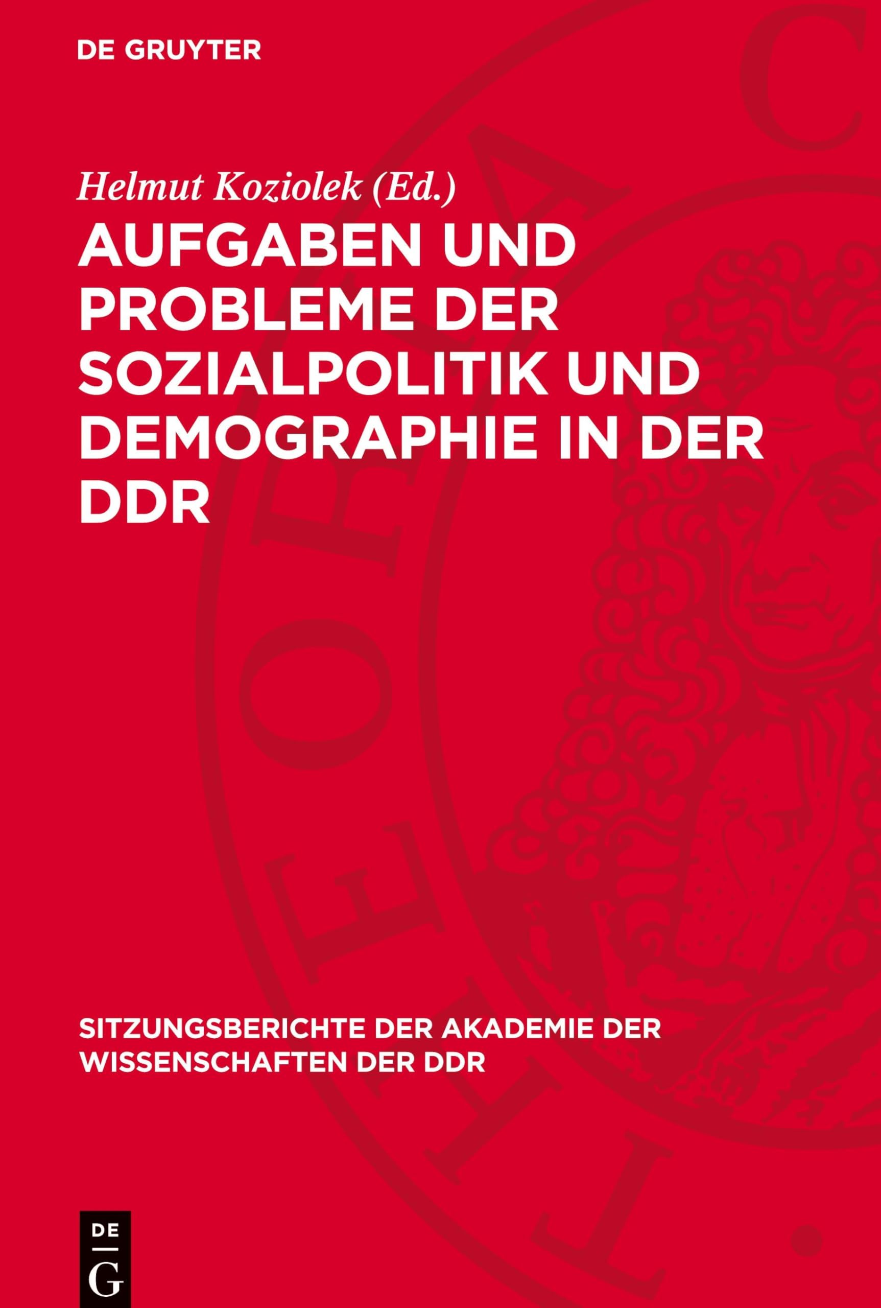 Aufgaben und Probleme der Sozialpolitik und Demographie in der DDR: 11. Tagung des Wissenschaftlichen Rates für die wirtschaftswissenschaftliche ... Akademie der Wissenschaften der DDR, 1974,18)