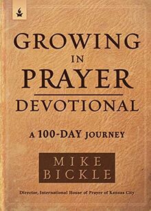 Growing in Prayer Devotional: A 100-Day Journey