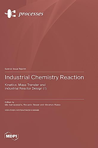 Industrial Chemistry Reaction: Kinetics, Mass Transfer and Industrial Reactor Design (II)