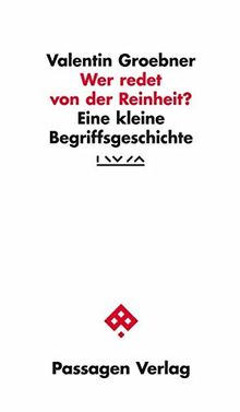 Wer redet von der Reinheit?: Eine kleine Begriffsgeschichte (Passagen Gesellschaft)