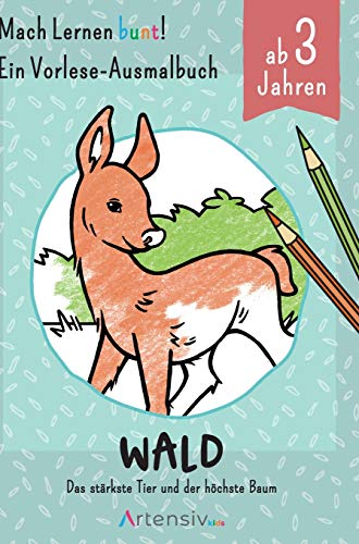 Wald - Ein Vorlese-Malbuch für Kinder ab 3 Jahren: Das stärkste Tier und der höchste Baum (Artensiv kids)