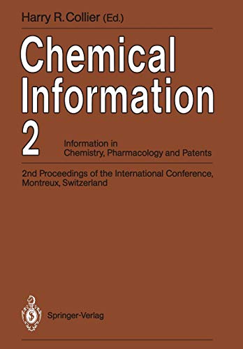 Chemical Information: Vol. 2: Information in Chemistry, Pharmacology and Patents: Information in Chemistry, Pharmacology and Patents 2nd Proceedings ... Montreux, Switzerland, September 1990