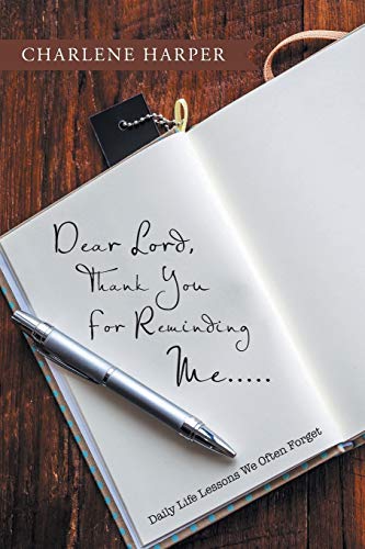 Dear Lord, Thank You For Reminding Me. . .: Daily Life Lessons We Often Forget
