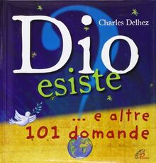 Dio esiste? ...e altre 101 domande