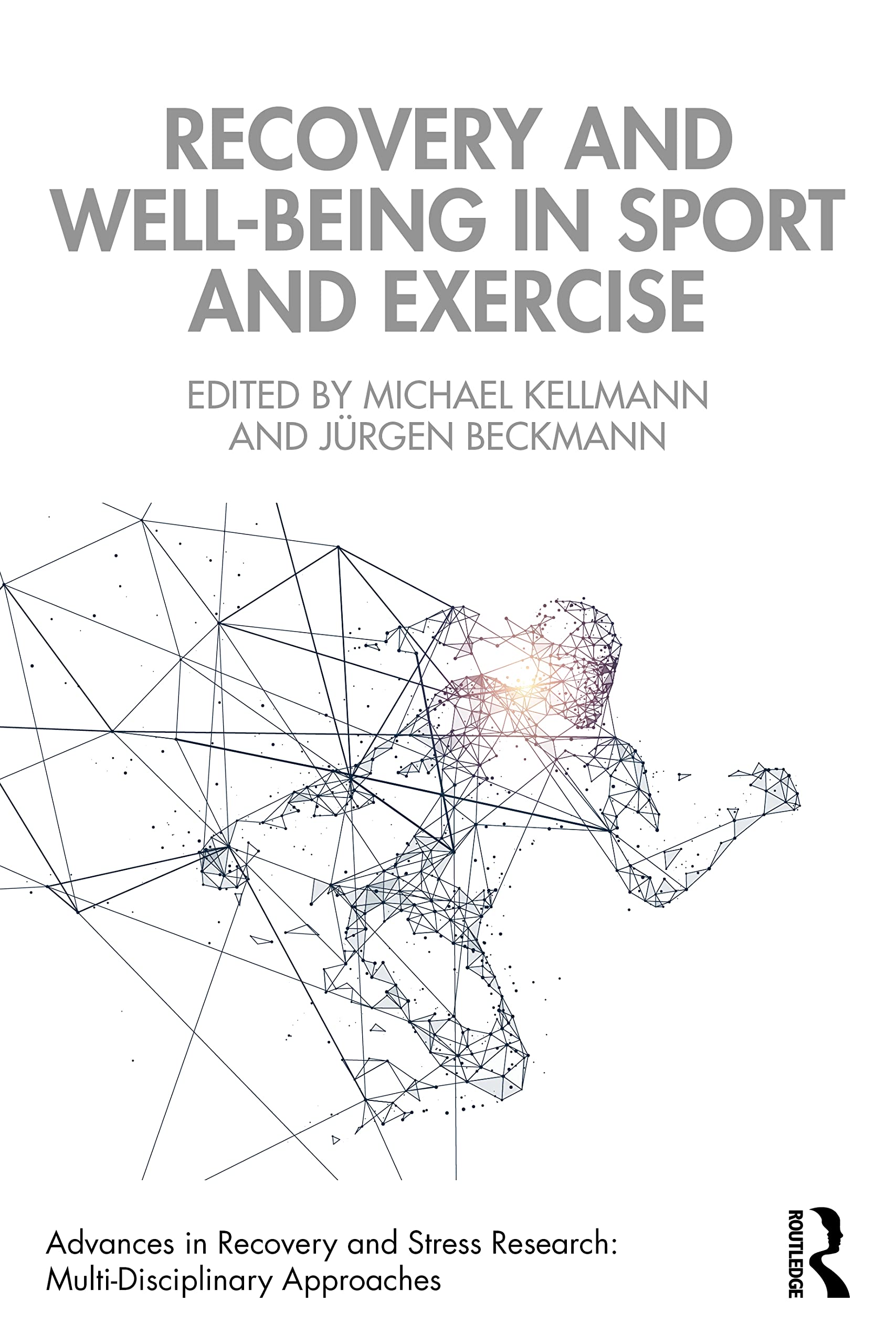 Recovery and Well-being in Sport and Exercise: Interdisciplinary Insights (Advances in Recovery and Stress Research: Multi-Disciplinary Approaches Series)