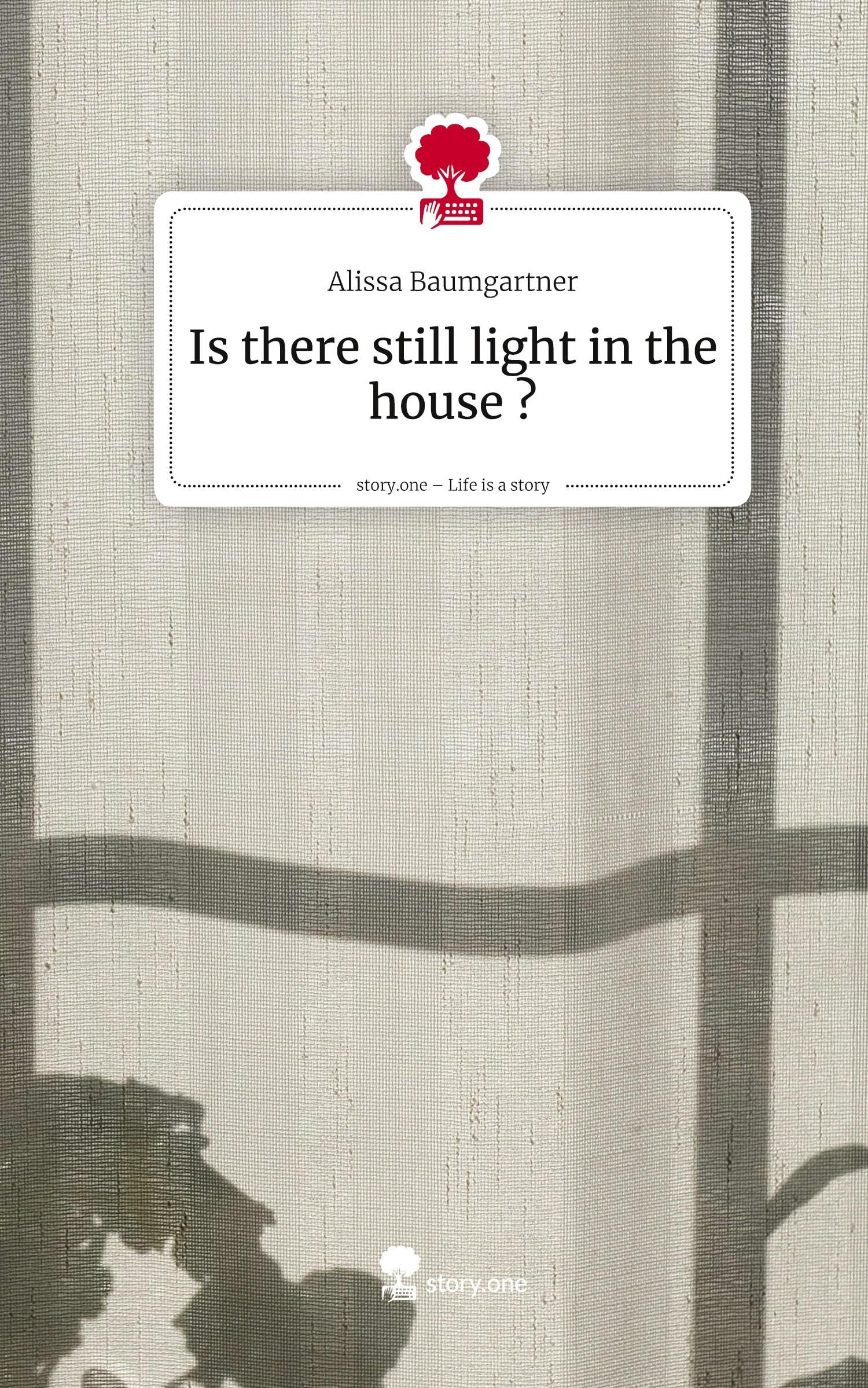 Is there still light in the house ?. Life is a Story - story.one