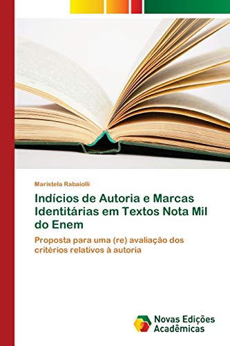 Indícios de Autoria e Marcas Identitárias em Textos Nota Mil do Enem: Proposta para uma (re) avaliação dos critérios relativos à autoria