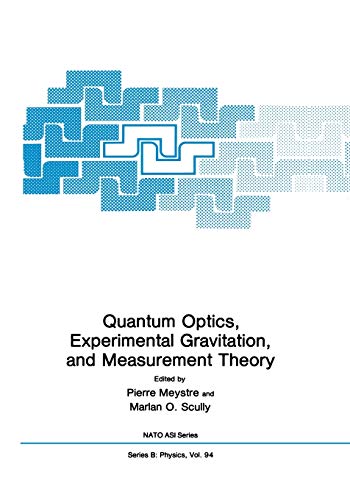 Quantum Optics, Experimental Gravitation, and Measurement Theory (Nato Science Series B:, 94, Band 94)