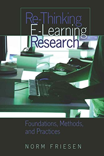 Re-Thinking E-Learning Research: Foundations, Methods, and Practices (Counterpoints: Studies in the Postmodern Theory of Education)