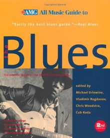 All Music Guide to the Blues: The Experts' Guide to the Best Blues Recordings (Amg All Music Guide Series)