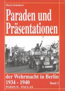 Paraden und Präsentationen der Wehrmacht in Berlin 1934-1940 - Band 2