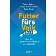 Futter fürs Volk: Was die Lebensmittelindustrie uns auftischt