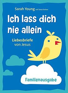 Ich lass dich nie allein - Familienausgabe: Liebesbriefe von Jesus.