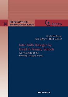 Inter Faith Dialogue by Email in Primary Schools: An Evaluation of the Building E-Bridges Project (Religious Diversity and Education in Europe)
