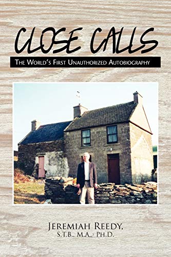 Close Calls: The World's First Unauthorized Autobiography