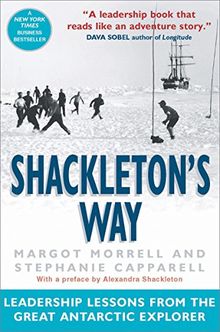 Shackleton's Way: Leadership Lessons from the Great Antarctic Explorer