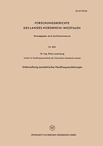 Untersuchung symmetrischer Hochfrequenzleitungen (Forschungsberichte des Landes Nordrhein-Westfalen, 824, Band 824)