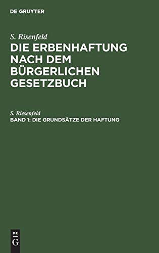 Die Grundsätze der Haftung (S. Risenfeld: Die Erbenhaftung nach dem Bürgerlichen Gesetzbuch)