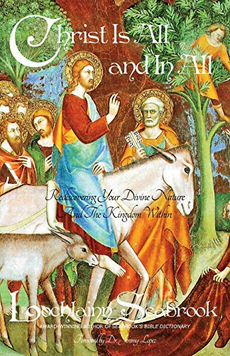 Christ Is All and in All: Rediscovering Your Divine Nature and the Kingdom Within