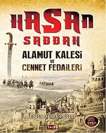 Türkoglu, E: Hasan Sabbah Alamut Kalesi ve Cennet Fedaileri