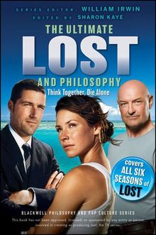 Ultimate Lost and Philosophy: Think Together, Die Alone (Blackwell Philosophy & Pop Culture)