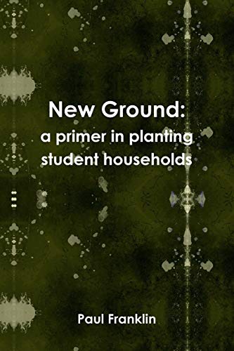 New Ground: a primer in planting student households