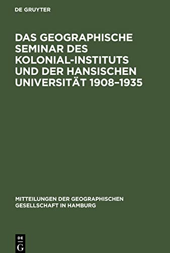Das Geographische Seminar des Kolonial-Instituts und der Hansischen Universität 1908-1935