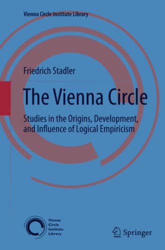 The Vienna Circle: Studies in the Origins, Development, and Influence of Logical Empiricism (Vienna Circle Institute Library, Band 4)