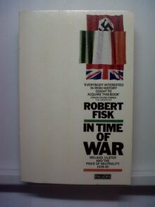 In Time of War: Ireland, Ulster and the Price of Neutrality 1939-45 (Paladin Books)