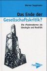 Das Ende der Gesellschaftskritik? Die "Postmoderne" als Realität und Ideologie