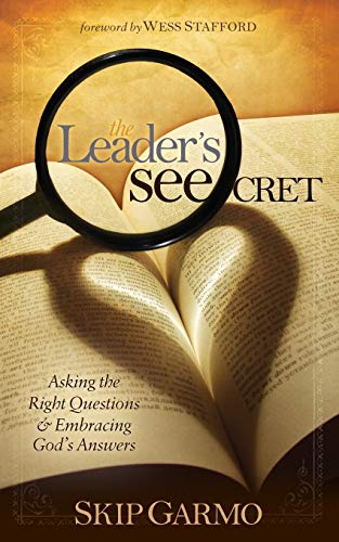 Leader's SEEcret: Asking the Right Questions and Embracing God's Answers (Morgan James Faith)