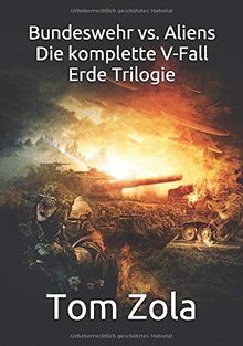 Bundeswehr vs. Aliens: Die komplette V-Fall Erde Trilogie