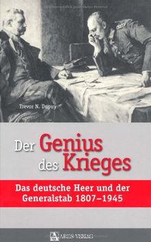 Der Genius des Krieges: Das deutsche Heer und der Generalstab 1807-1945 von Dupuy, Trevor N. | Buch | Zustand gut