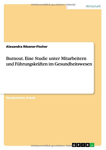 Burnout. Eine Studie unter Mitarbeitern und Führungskräften im Gesundheitswesen