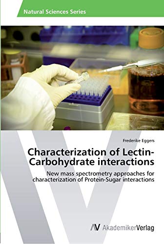 Characterization of Lectin-Carbohydrate interactions: New mass spectrometry approaches for characterization of Protein-Sugar interactions
