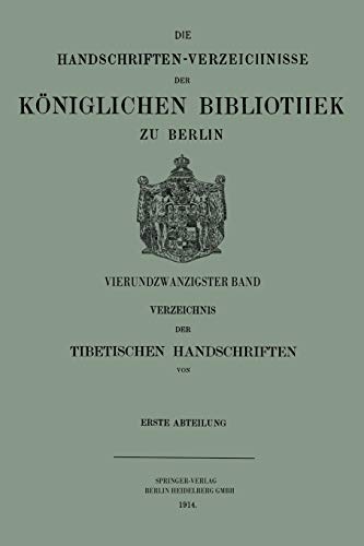 Verzeichnis der Tibetischen Handschriften der Königlichen Bibliothek zu Berlin (Die Handschriften-Verzeichnisse der Königlichen Bibliothek zu Berlin, 24, Band 24)