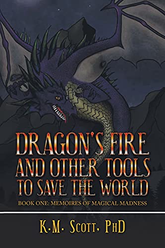 Dragon's Fire and Other Tools to Save the World: Book One: Memoires of Magical Madness